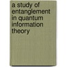 A study of entanglement in quantum information theory by F. Verstraete