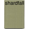 Shardfall door Paul E. Horsman