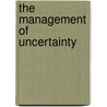 The Management of Uncertainty door Angela Liberatore