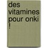 Des vitamines pour Onki !