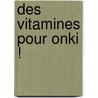 Des vitamines pour Onki ! door Marianne Wiersema