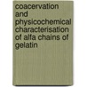 Coacervation and physicochemical characterisation of alfa chains of gelatin by Pieter Chys