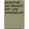 Wirtschaft auf Deutsch Lehr und Arbeitsbuch by Nicolas