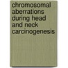 Chromosomal aberrations during head and neck carcinogenesis by J.A. Veltman