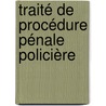 Traité de procédure pénale policière door Jacques Ganty