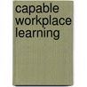 Capable Workplace Learning door L. Cairns