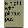 A night with Pilatus Pas door Pilatus Pas