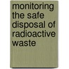 Monitoring the safe disposal of radioactive waste by P. Simmons