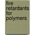 Fire retardants for polymers
