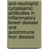 Anti-neutrophil cytoplasmic antibodies in inflammatory bowel disease and autoimmune liver disease door C. Roozendaal