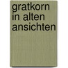 Gratkorn in alten Ansichten by I. Mirsch