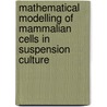 Mathematical modelling of mammalian cells in suspension culture door B. Romein