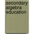 Secondary Algebra Education