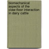 Biomechanical aspects of the claw-floor interaction in dairy cattle by P.P.J. van der Tol