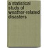 A statistical study of weather-related disasters