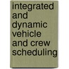 Integrated and dynamic vehicle and crew scheduling door D. Huisman