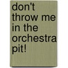 Don't throw me in the orchestra pit! door Mofoofoo
