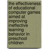 The effectiveness of educational computer games aimed at improving ineffective learning behavior in preschool children by B. Veenstra
