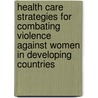Health care strategies for combating violence against women in developing countries door E. Leye