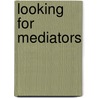 Looking for mediators door Sanne M. Hogendoorn