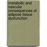 Metabolic and vascular consequences of adipose tissue dysfunction door Jan Westerink