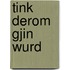 Tink derom gjin wurd