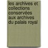 Les archives et collections conservées aux Archives du Palais Royal