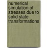 Numerical simulation of stresses due to solid state transformations door H.J.M. Geijselaers