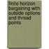 Finite horizon bargaining with outside options and thread points
