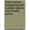 Finite horizon bargaining with outside options and thread points door R. Sloof