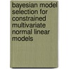 Bayesian Model Selection for Constrained Multivariate Normal Linear Models door Jan Mulder