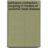 Perfusion-Contraction Coupling in Models of Ischemic Heart Disease door Ming Wu