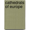 Cathedrals of Europe door A. Prache