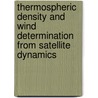 Thermospheric density and wind determination from satellite dynamics door E.N. Doornbos