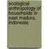 Ecological anthropology of households in East Madura, Indonesia