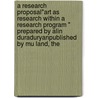 A Research Proposal"art As Research Within A Research Program " Prepared By Alin Duraduryanpublished By Mu Land, The door Alin Duraduryan