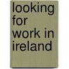 Looking for work in Ireland door Nannette Ripmeester