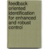Feedback oriented identification for enhanced and robust control