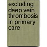 Excluding Deep Vein Thrombosis in primary care door D.B. Toll