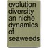 Evolution diversity an niche dynamics of seaweeds