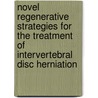 Novel regenerative strategies for the treatment of intervertebral disc herniation by Harry Bron