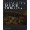 De Tachtigjarige Oorlog door S. Groenveld