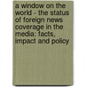A window on the world - The status of foreign news coverage in the media: facts, impact and policy door Stefaan Walgrave