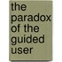 The paradox of the guided user
