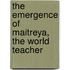 The Emergence of Maitreya, the World Teacher