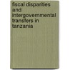 Fiscal Disparities and Intergovernmental Transfers in Tanzania door L.J. Ishemoi