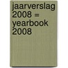 Jaarverslag 2008 = Yearbook 2008 door P. Aerts