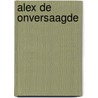 Alex de onversaagde by Beverly Martin