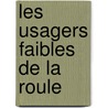 Les usagers faibles de la Roule by J. de Vos