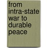 From Intra-State War to Durable Peace door Thomas Ohlson